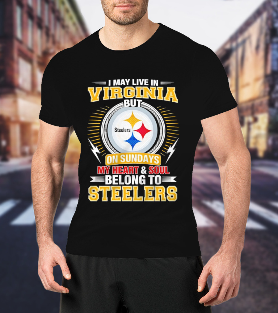 Pittsburgh Steelers Fan Living In Virginia Heart And Soul Belong On Sundays T-Shirt