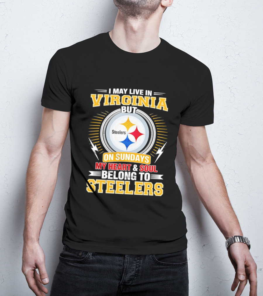 Pittsburgh Steelers Fan Living In Virginia Heart And Soul Belong On Sundays T-Shirt