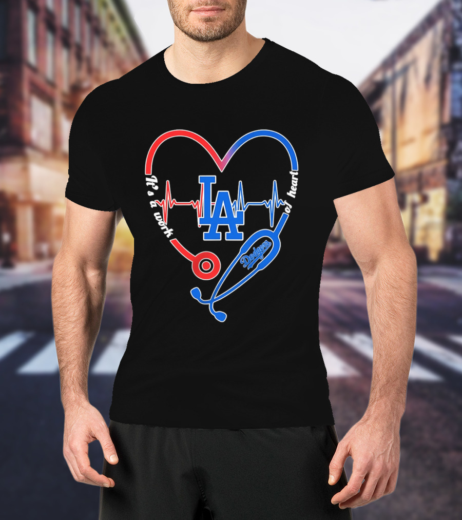 Los Angeles Dodgers Stethoscope Heartbeat It's A Work Of Heart 2026 T-Shirt