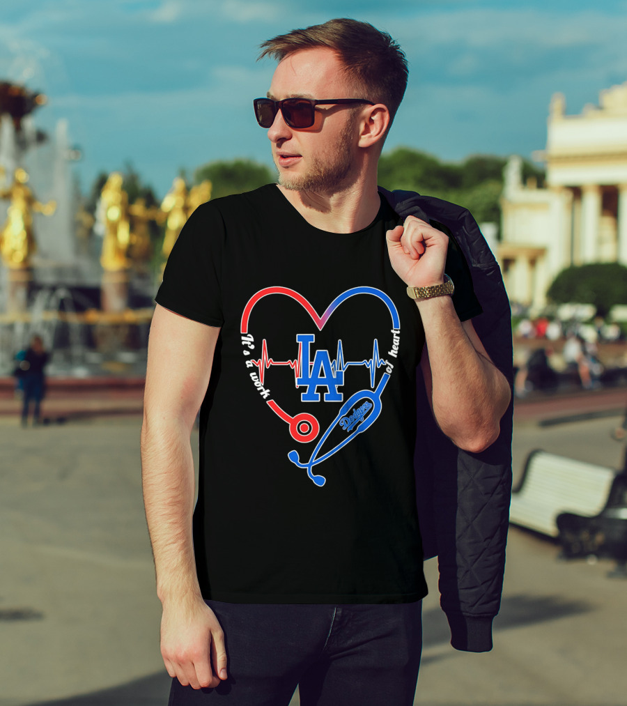 Los Angeles Dodgers Stethoscope Heartbeat It's A Work Of Heart 2026 T-Shirt