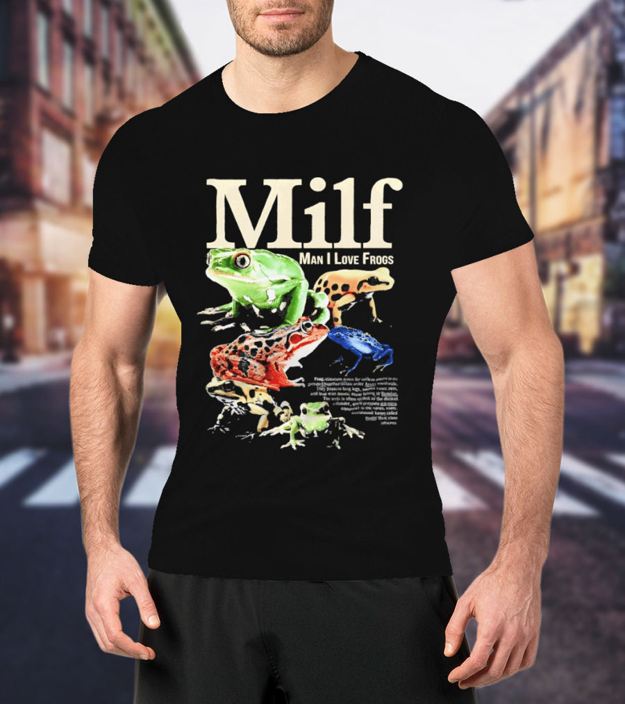 Milf Man I Love Frogs Vibrant Amphibian Meme Collection T-Shirt