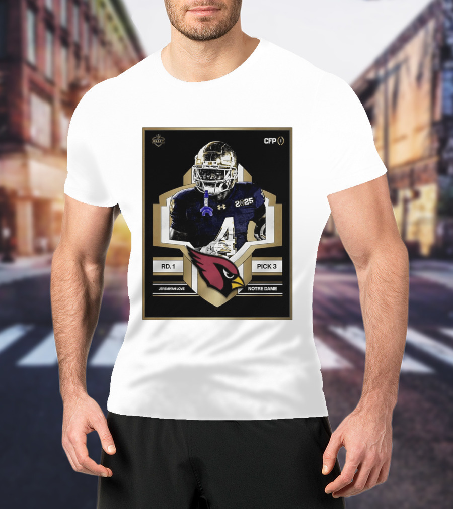 Arizona Cardinals Draft 2026 Rd 1 Pick 3 Jeremiyah Love Notre Dame CFP T-Shirt