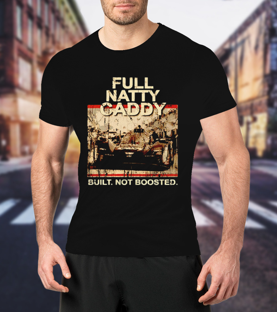 Full Natty Caddy Built Not Boosted Vintage Style Racing Tank T-Shirt