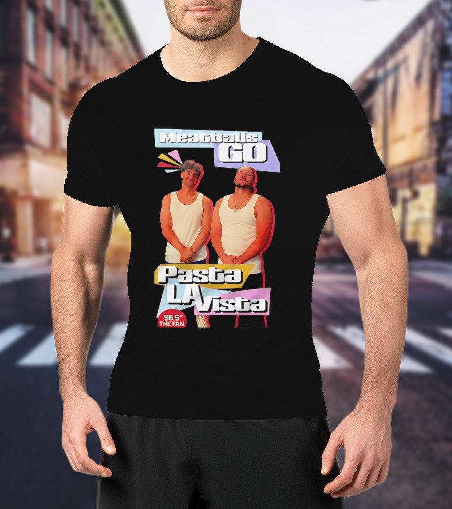 Meatballs Go Pasta La Vista 96.5 The Fan Joey Valence And Brae Meatiae T-Shirt