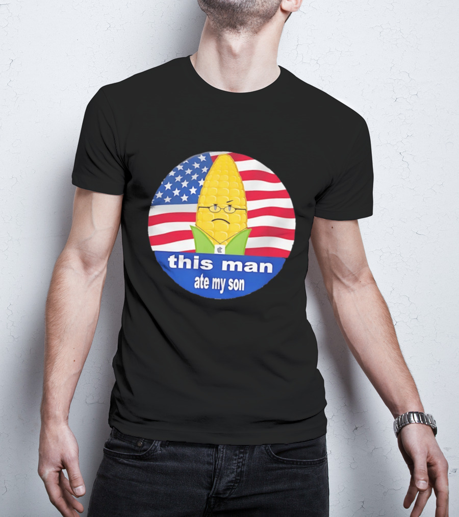 This Man Ate My Son Corn USA Flag T-Shirt