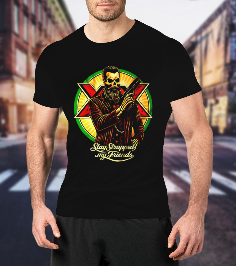 Stay Strapped My Friends Skeleton With Suit And Gun Crossed Circle T-Shirt
