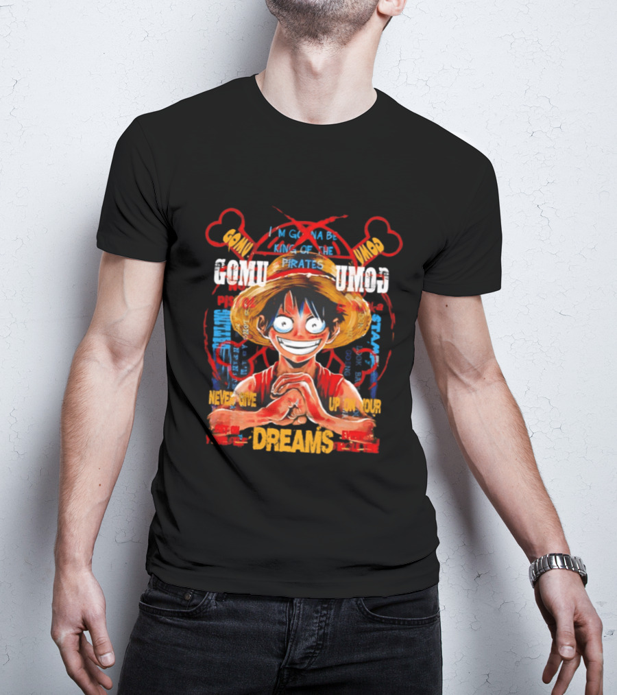 Monkey D Luffy Straw Hat Pirates Never Give Up On Your Dreams Power Of Pirate King T-Shirt