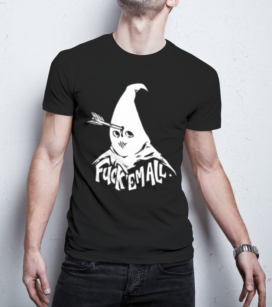 Roguescreenprint Fuck Em All Pointy Hooded Figure Arrow T-Shirt
