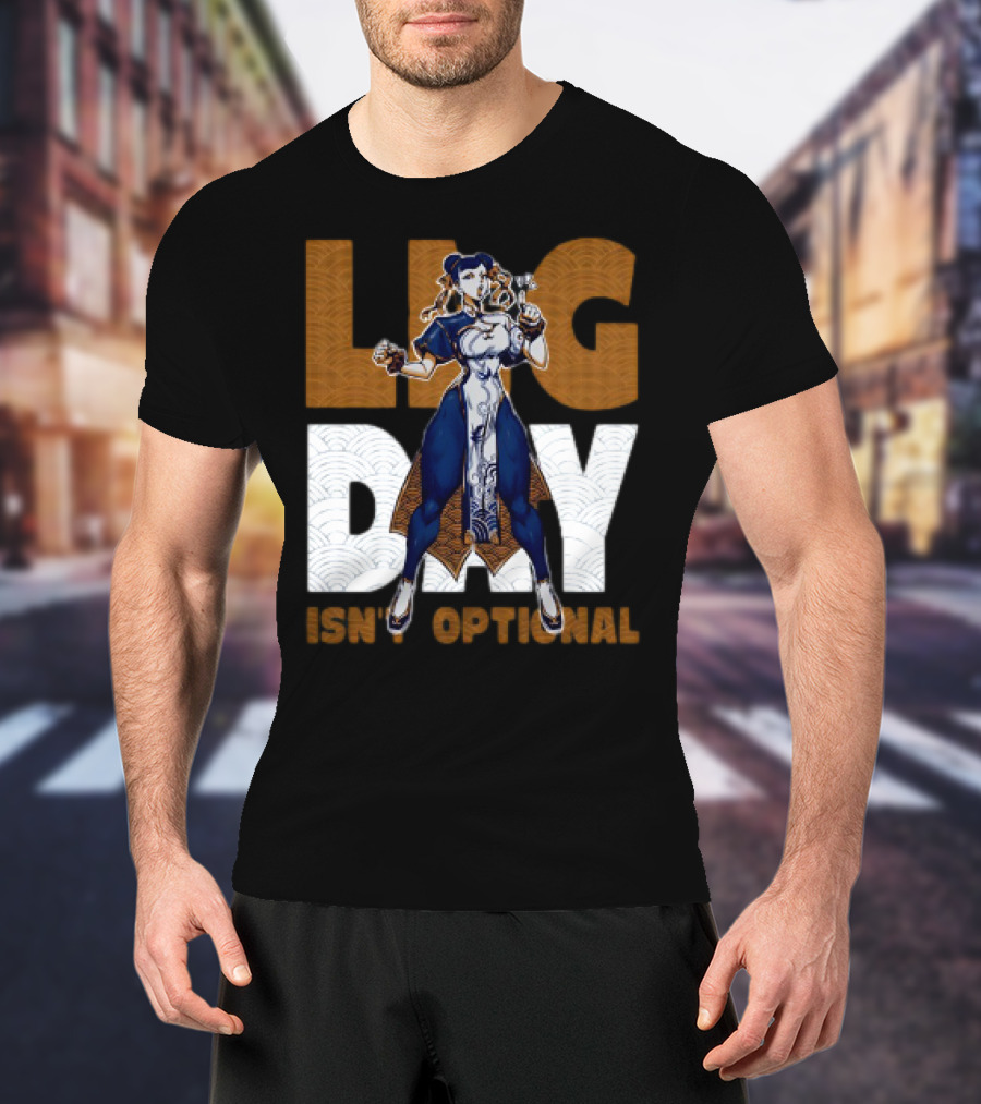 Ten O.Gg Street Fighter Chun-Li Leg Day Isn’t Optional T-Shirt