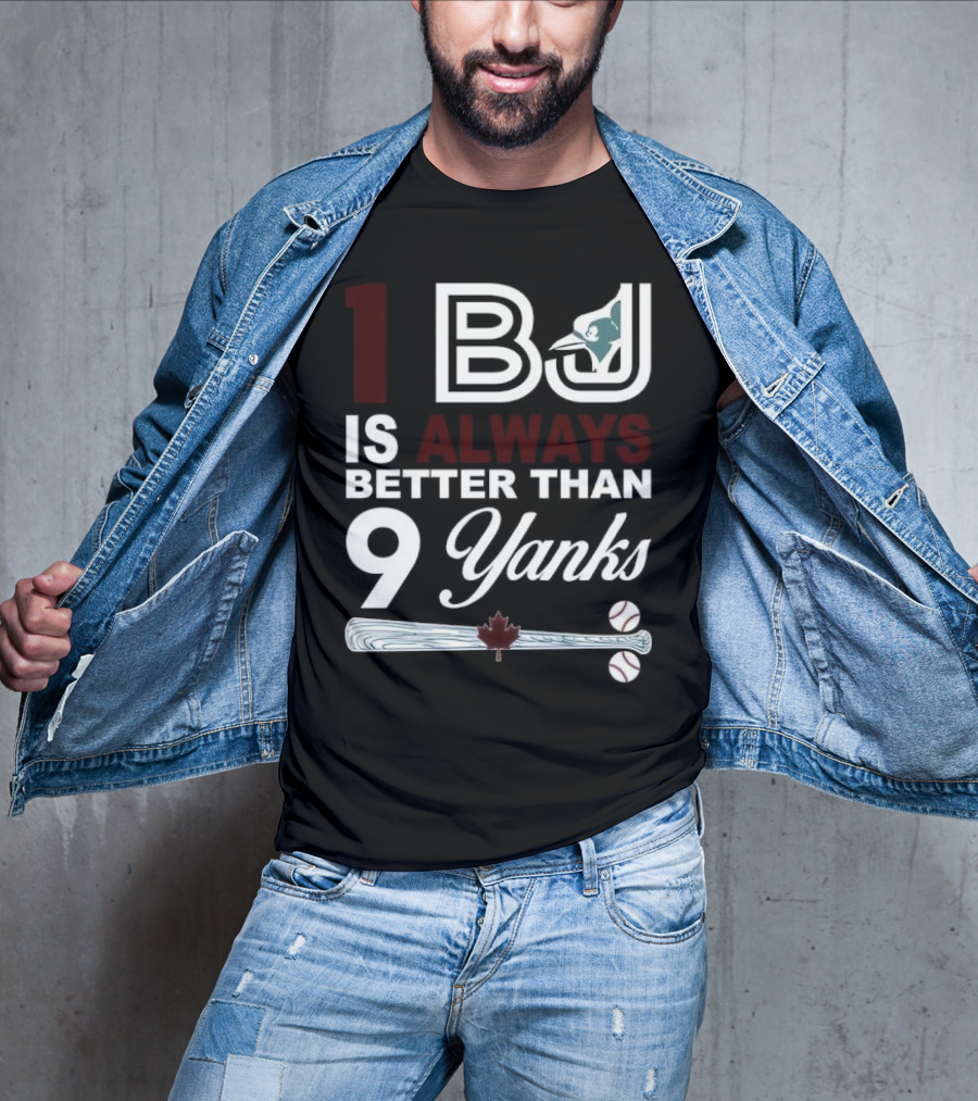 Toronto Blue Jays 1 BJ Always Better Than 9 Yanks Maple Leaf Baseball Bat T-Shirt