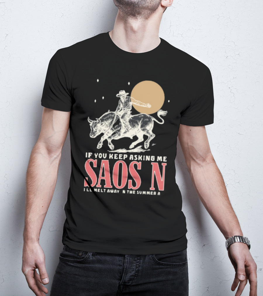 Saosin Rodeo Cowboy Moon If You Keep Asking Me T-Shirt