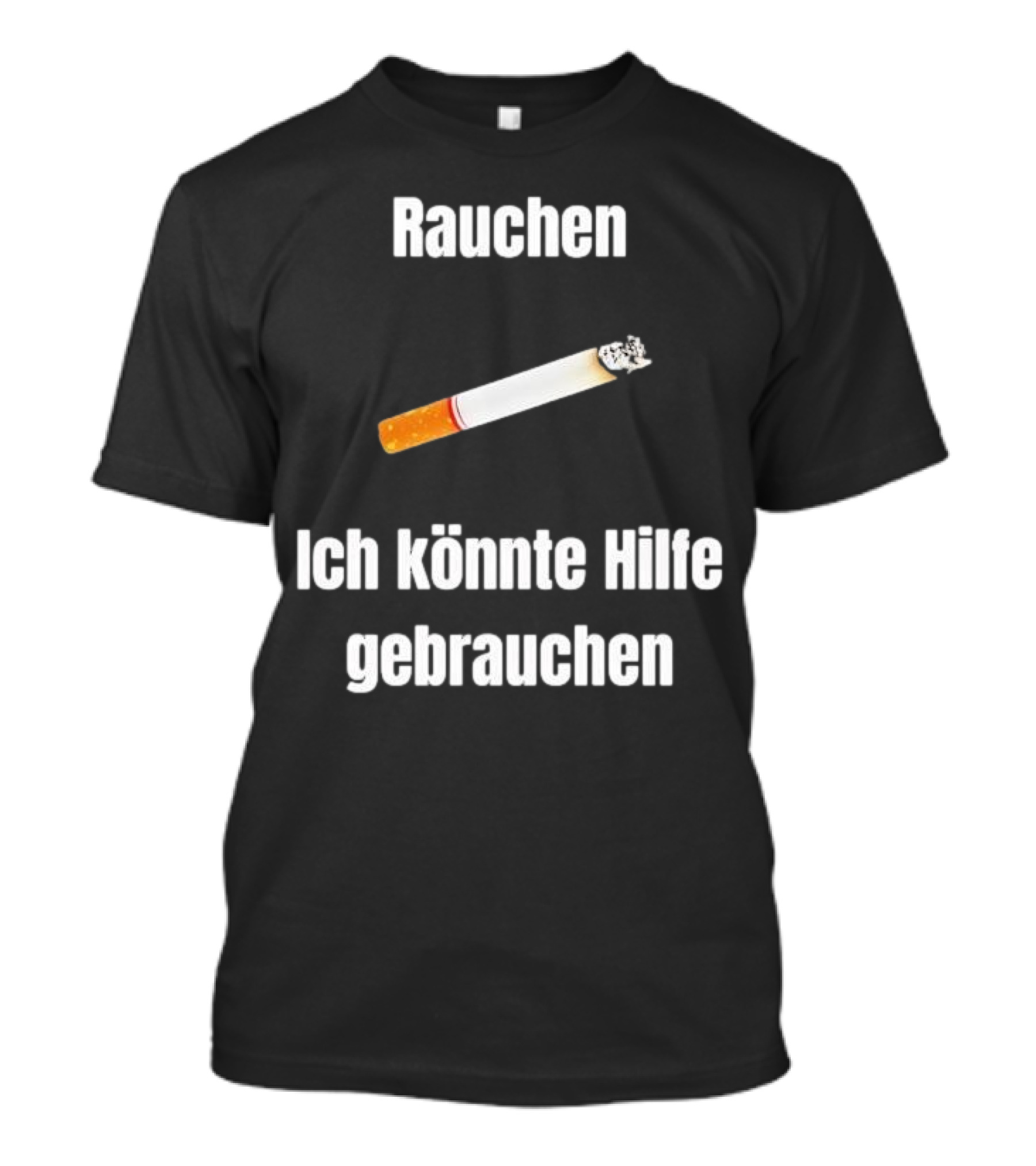 Rauchen Ich Könnte Hilfe Gebrauchen Burning Cigarette T-Shirt