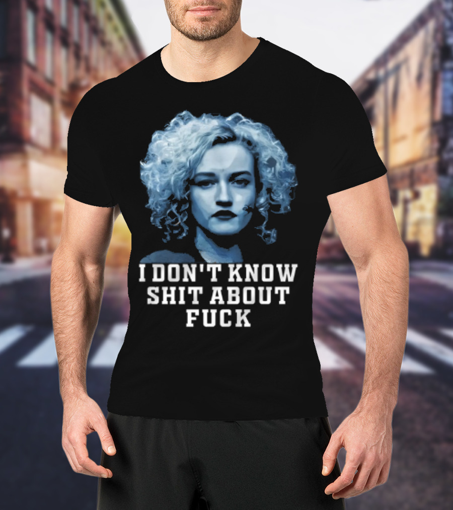 Ruth Langmore Quote I Don't Know Shit About Fuck Ozark T-Shirt