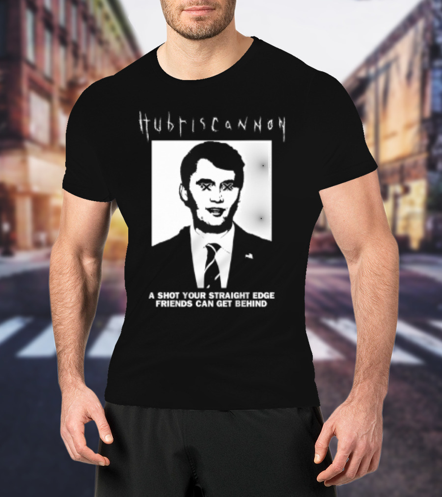 Hubris Cannon A Shot Your Straight Edge Friends Can Get Behind T-Shirt