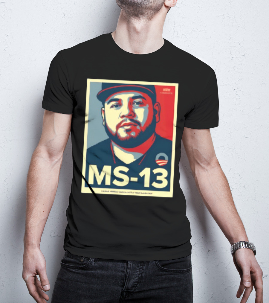 MS 13 Kilmar Abrego Garcia Not A Maryland Dad Obama Style Influence T-Shirt