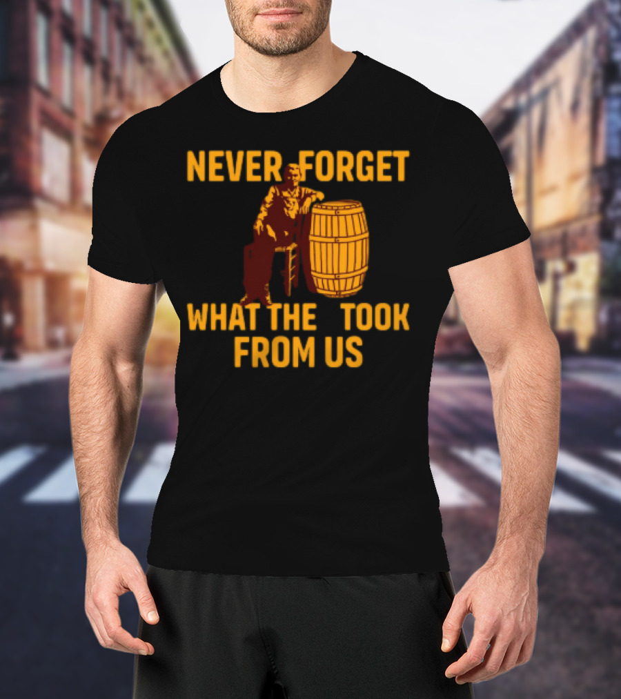 Never Forget What They Took From Us Cracker Barrel Nostalgia T-Shirt