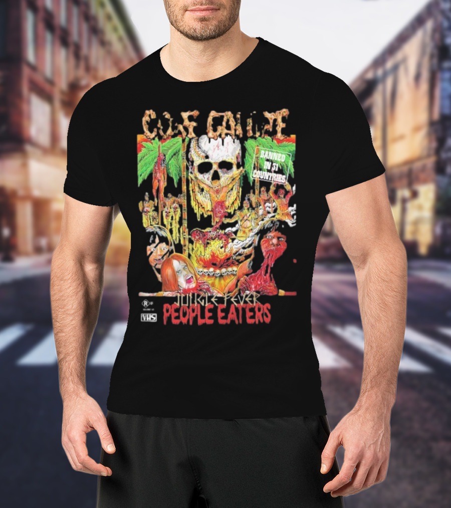 Gore Galore Banned In 31 Countries Jungle Fever People Eaters T-Shirt