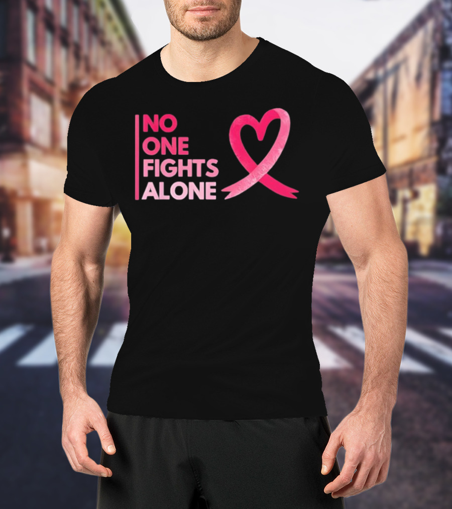 No One Fights Alone Pink Ribbon Breast Cancer Awareness T-Shirt