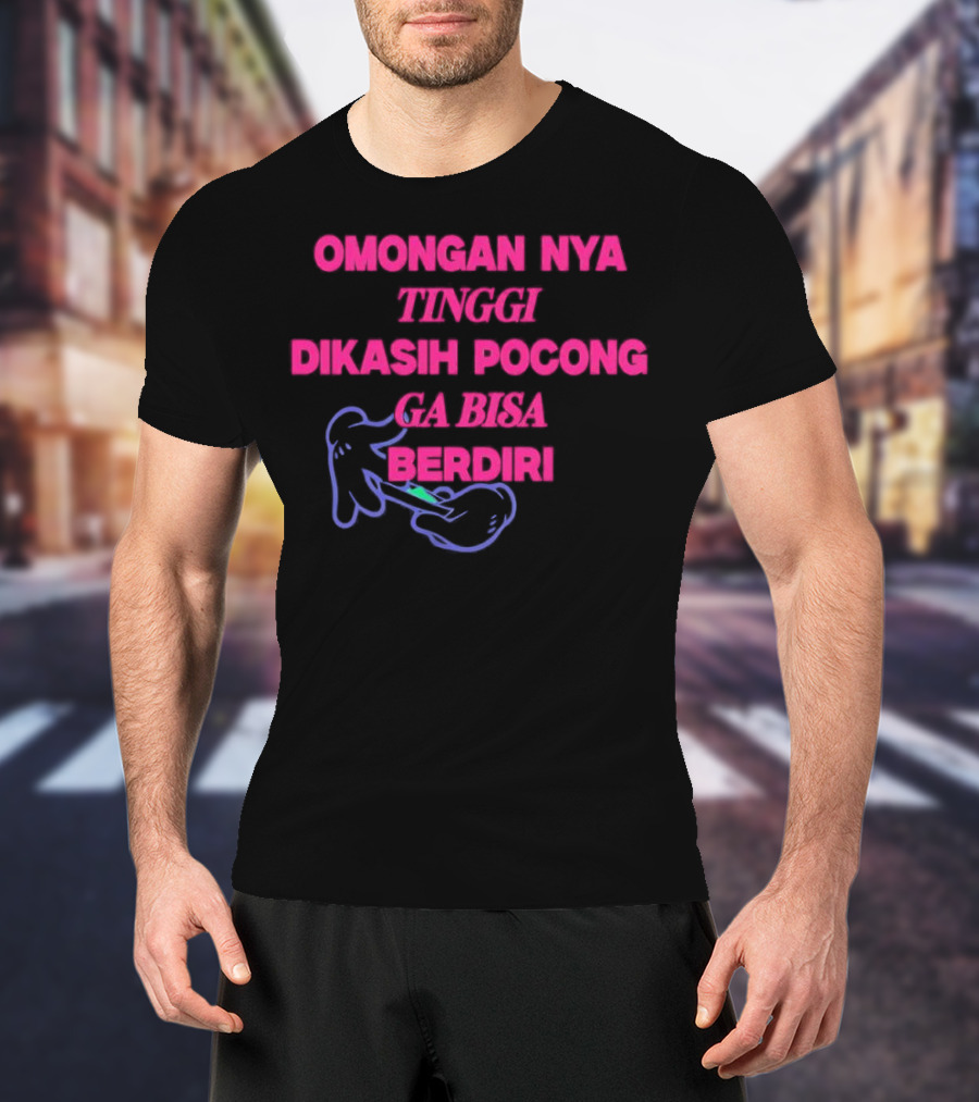 Omongan Nya Tinggi Dikashi Pocong Ga Bisa Berdiri Text With Cartoon Ghost T-Shirt