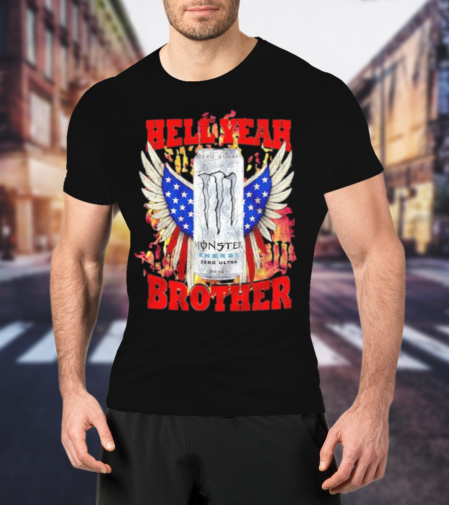 Hell Yeah Brother Zero Sugar White Monster Energy Eagles Wings America T-Shirt
