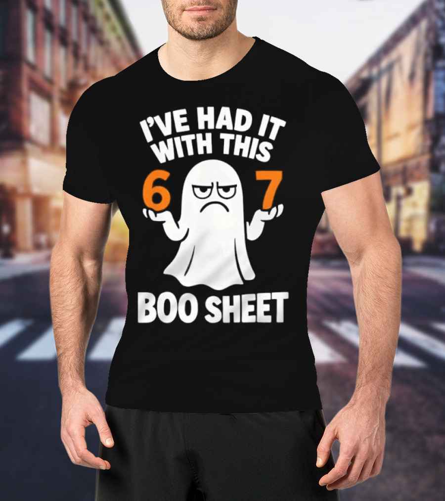 I've Had It With This 67 Boo Sheet Halloween Costume Meme Ghost T-Shirt