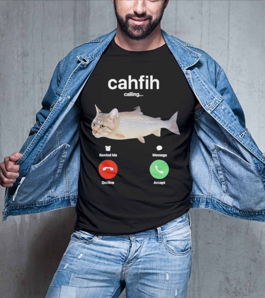 Cahfih Calling Part Cat Fish Decline Accept Reminder Message T-Shirt