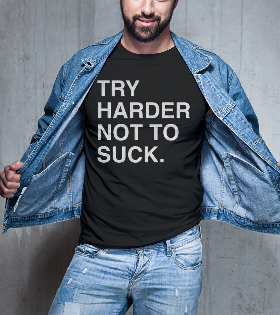 Chicago Cubs Try Harder Not To Suck T-Shirt