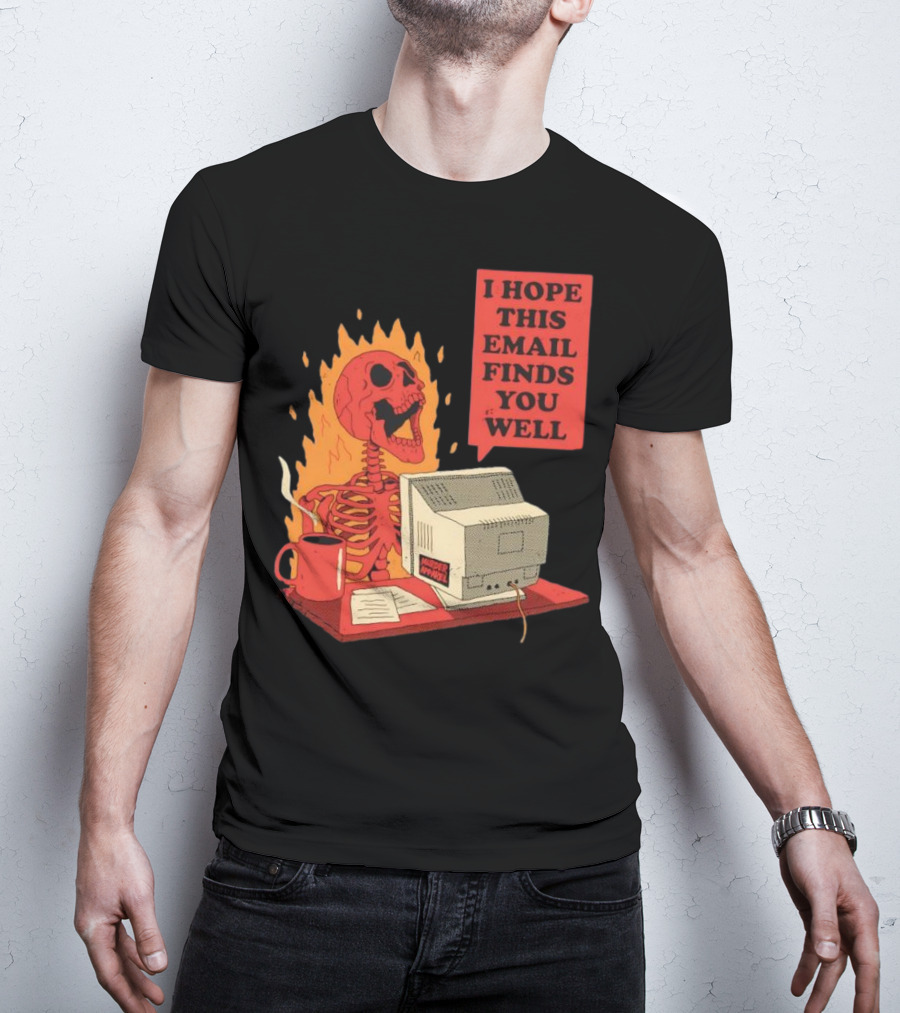 Skeleton I Hope This Email Finds You Well Vintage Office Humor T-Shirt