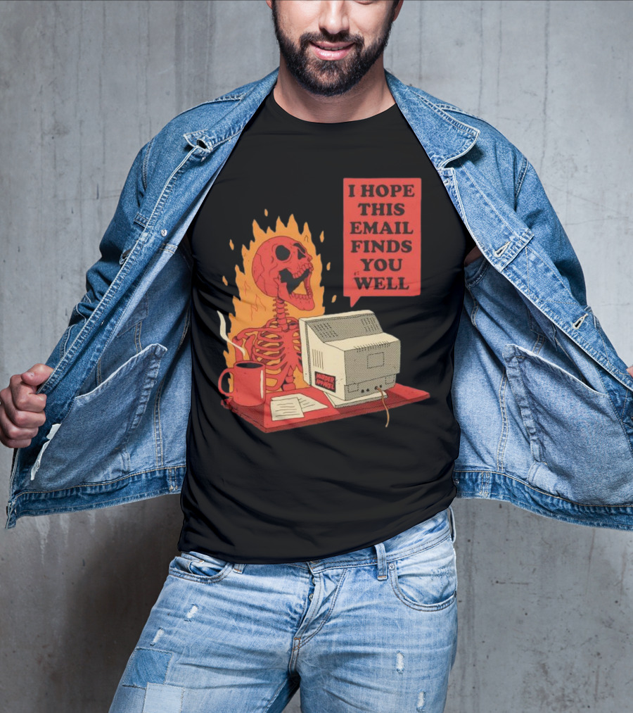 Skeleton I Hope This Email Finds You Well Vintage Office Humor T-Shirt