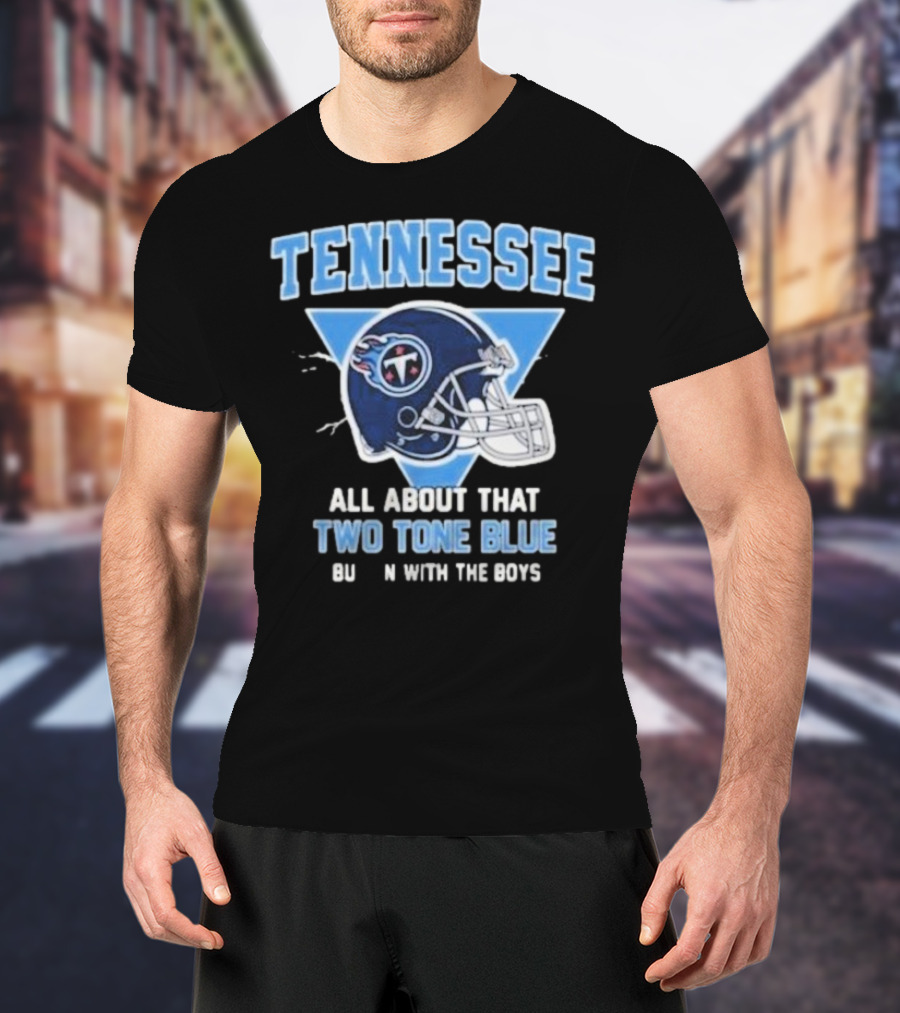 Tennessee Titans Two Tone Blue Bussin With The Boys Helmet T-Shirt