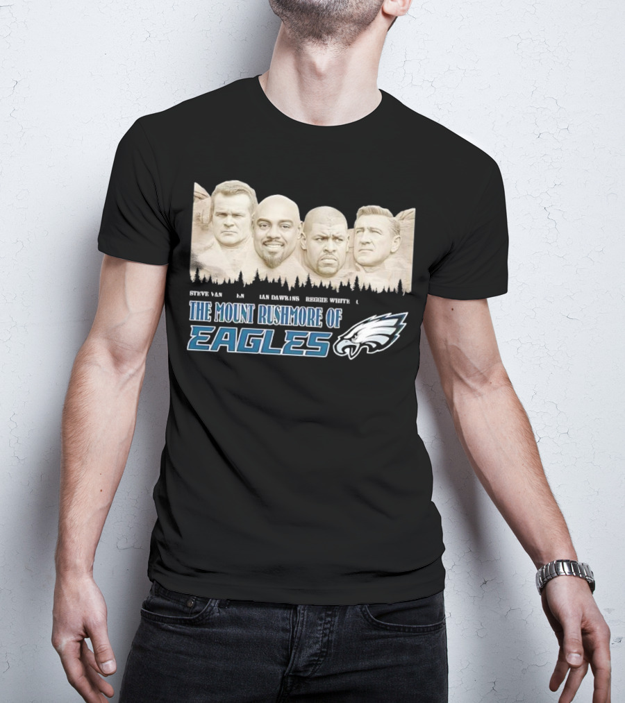 The Mount Rushmore Of Eagles Steve Van Buren Brian Dawkins Reggie White Chuck Bednarik T-Shirt