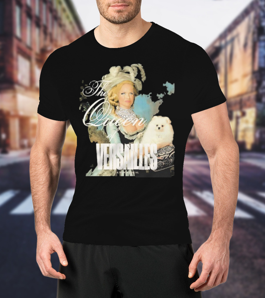 The Queen Of Versailles American Royalty Iconic Musical Style With Pomeranian T-Shirt