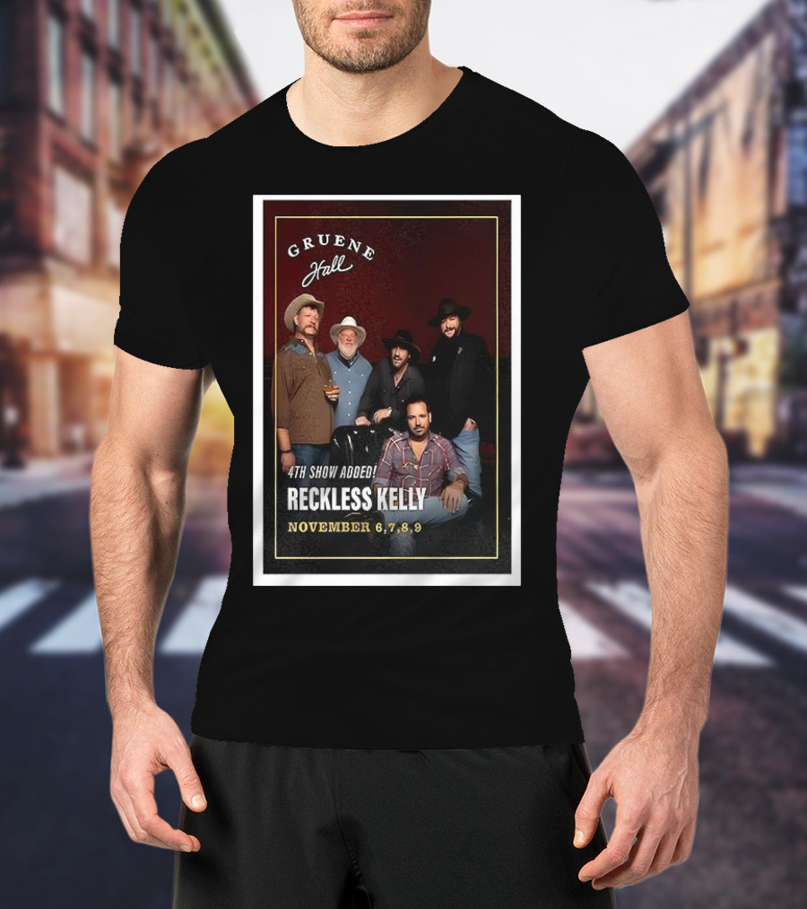 Gruene Hall Reckless Kelly November 6-9 2025 4th Show Added Texas T-Shirt
