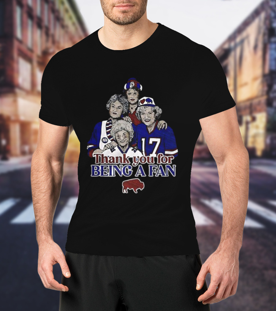 Buffalo Bills Football The Golden Girls Thank You For Being A Fan T-Shirt