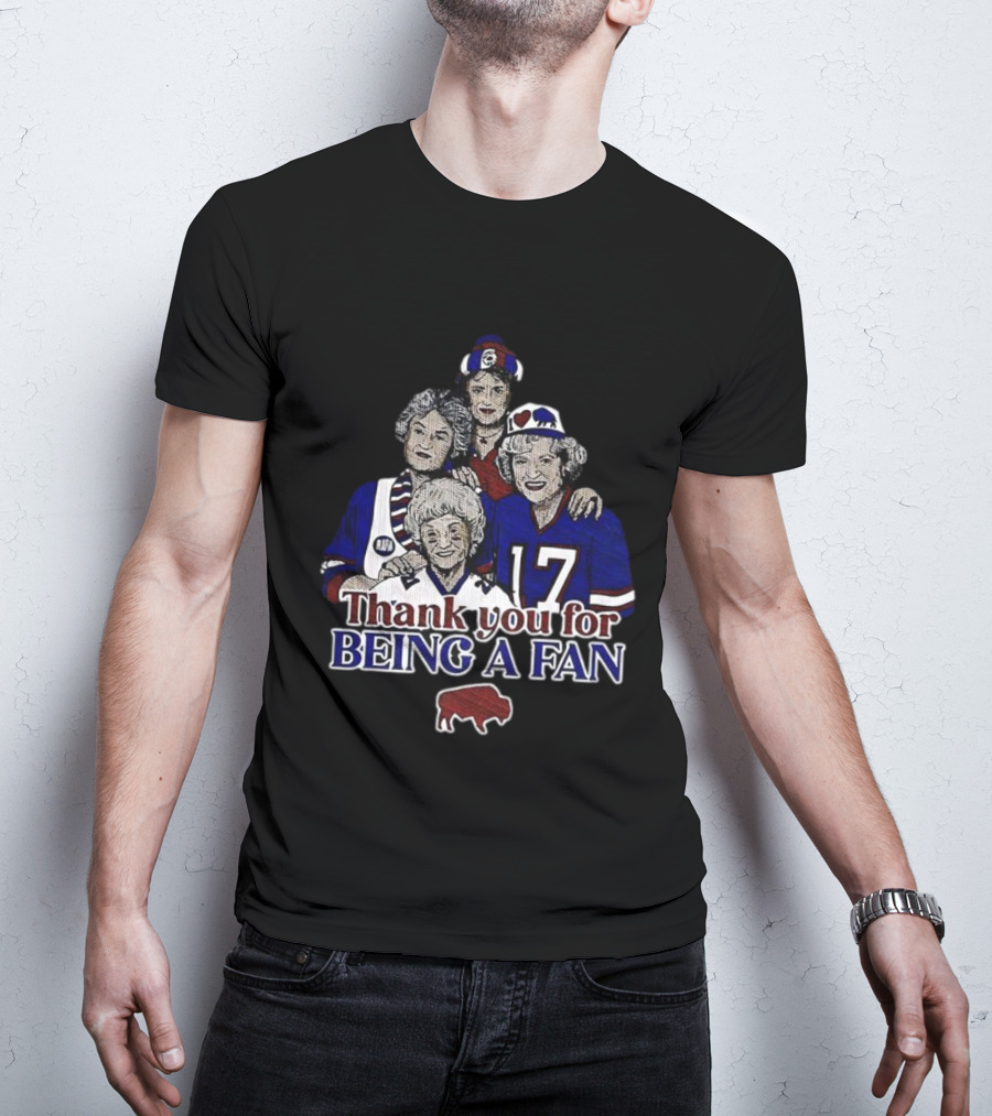 Buffalo Bills Football The Golden Girls Thank You For Being A Fan T-Shirt