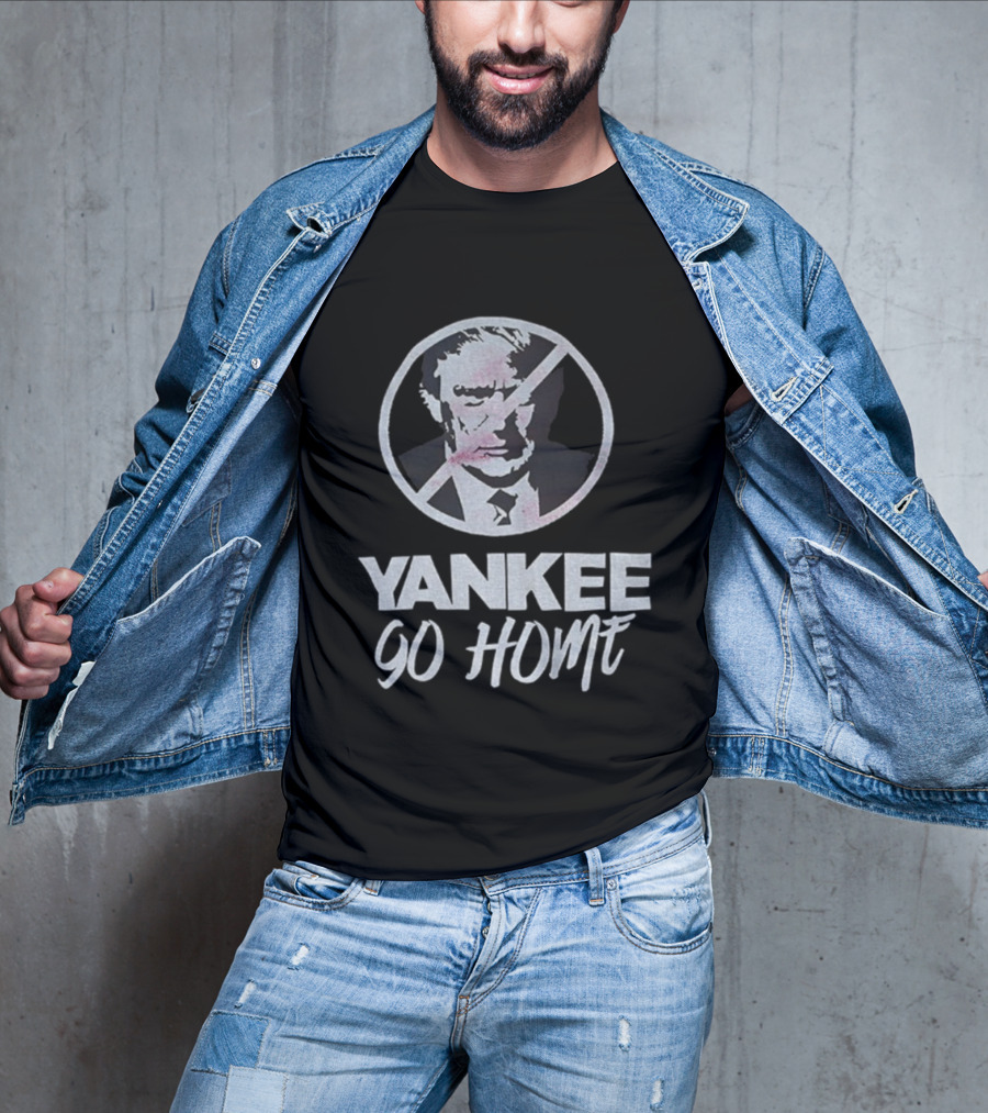Yankee Go Home Donald Trump Prohibition Signs T-Shirt