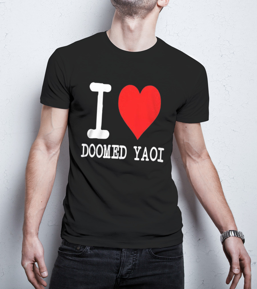 I Love Doomed Yaoi Bold Heart Fan Statement T-Shirt