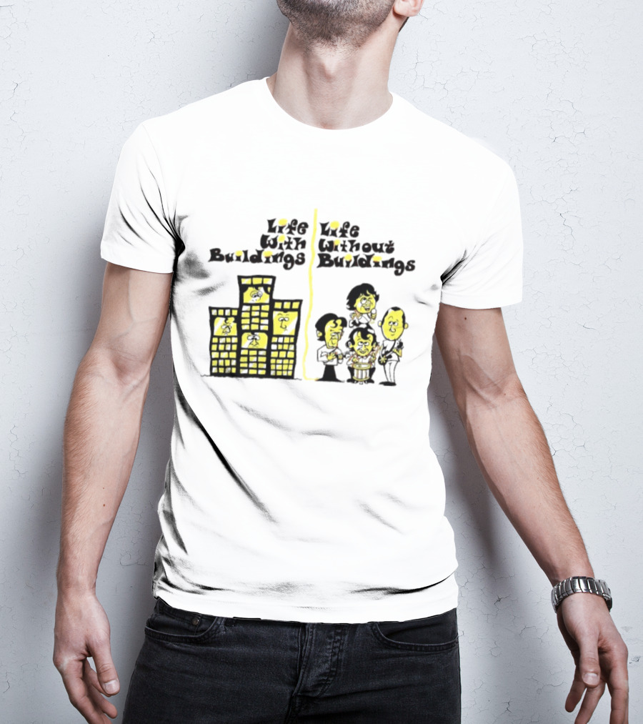 Life With Buildings Life Without Buildings Comic Style Character Contrast T-Shirt