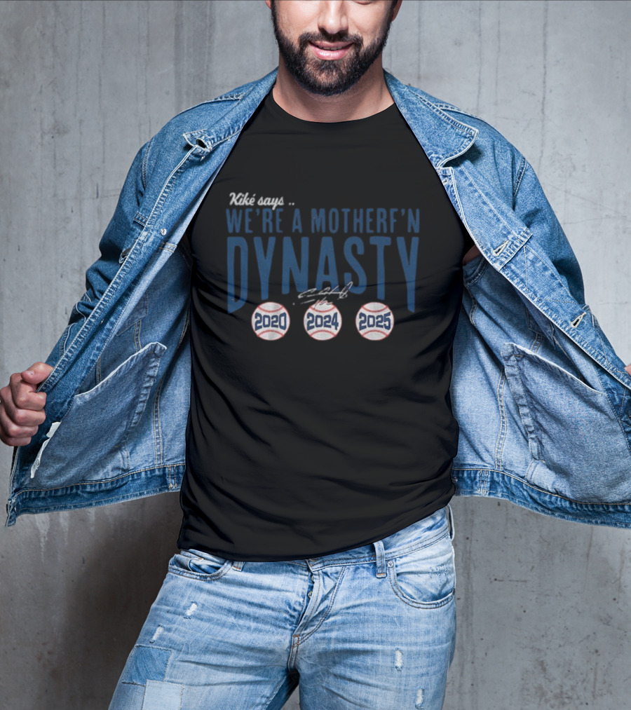 Kiké Hernandez We’re A Motherf’n Dynasty 2020 2024 2025 Signature T-Shirt
