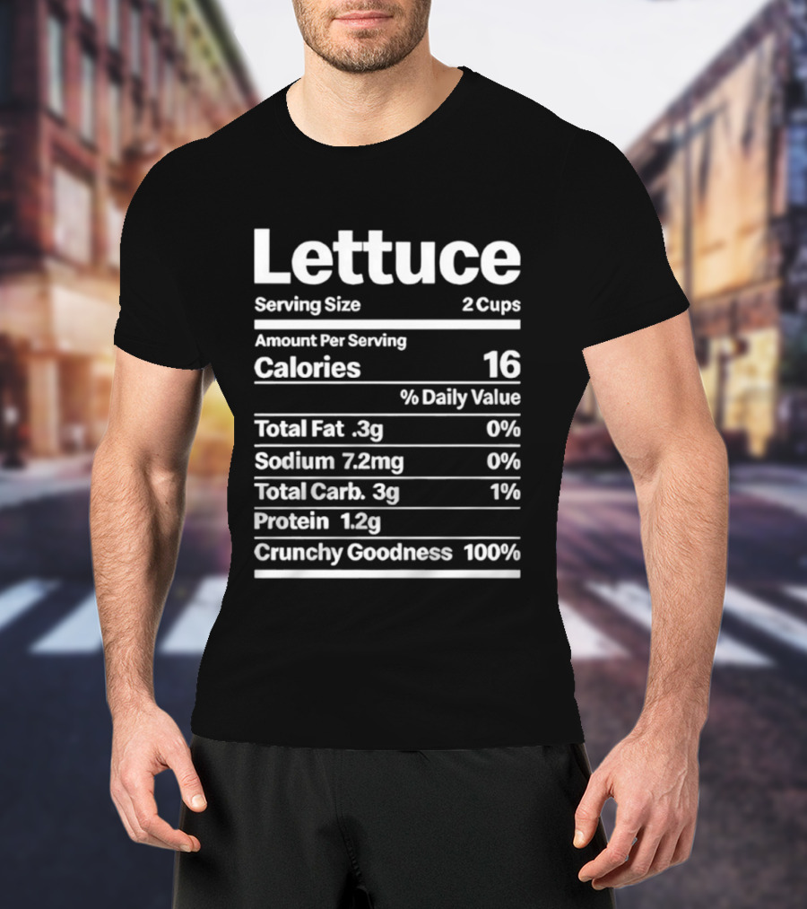 Lettuce Nutrition Facts Serving Size 2 Cups Calories 16 Cruelty Goodness 100% T-Shirt