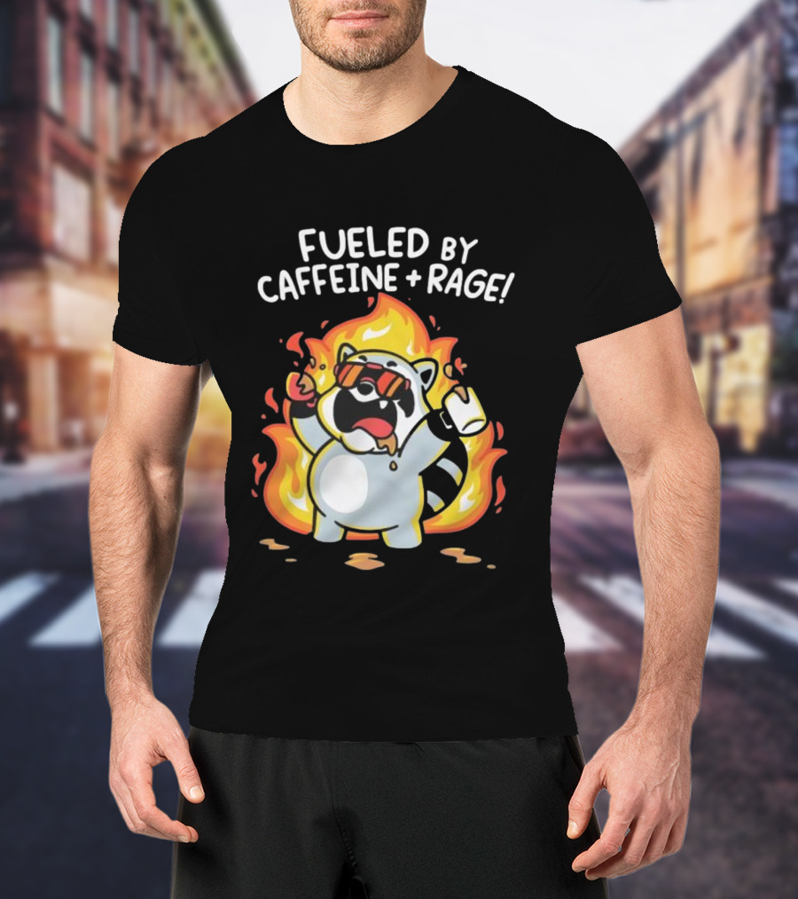 Fueled By Caffeine And Rage Raccoon Fire Cartoon Coffee T-Shirt