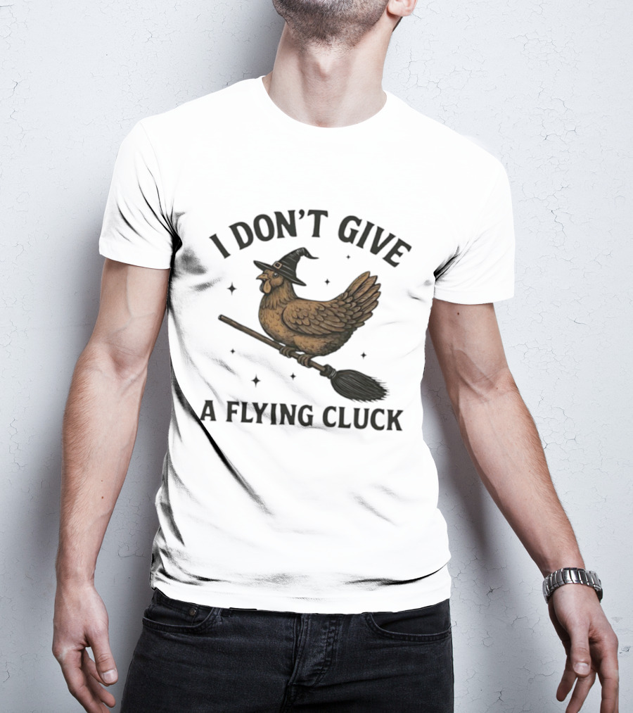 I Don’t Give A Flying Cluck Witch Chicken On Broomstick T-Shirt