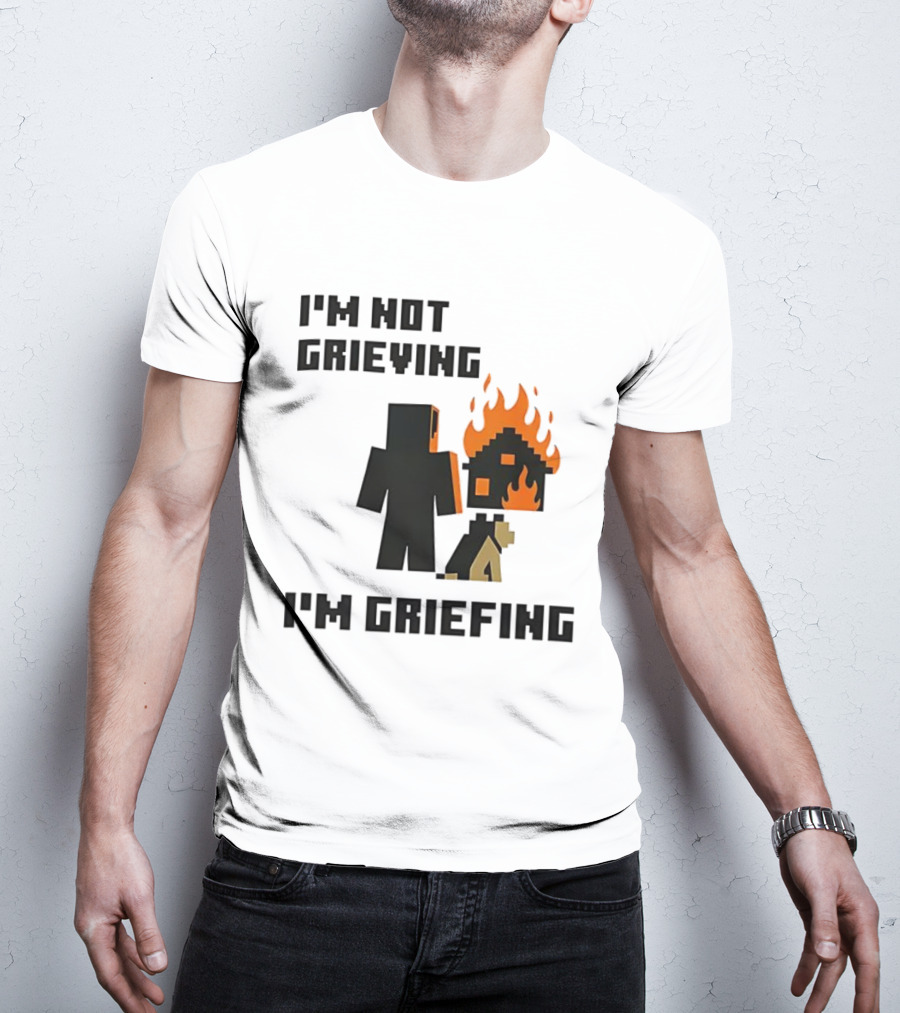 I'm Not Grieving I'm Griefing Pixel Art Video Game Fire House T-Shirt