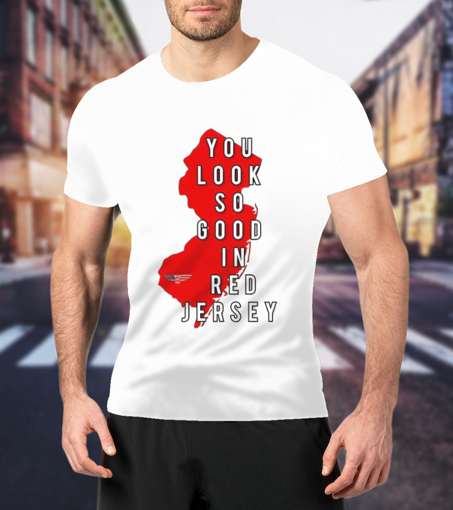 New Jersey You Look So Good In Red Jersey T-Shirt