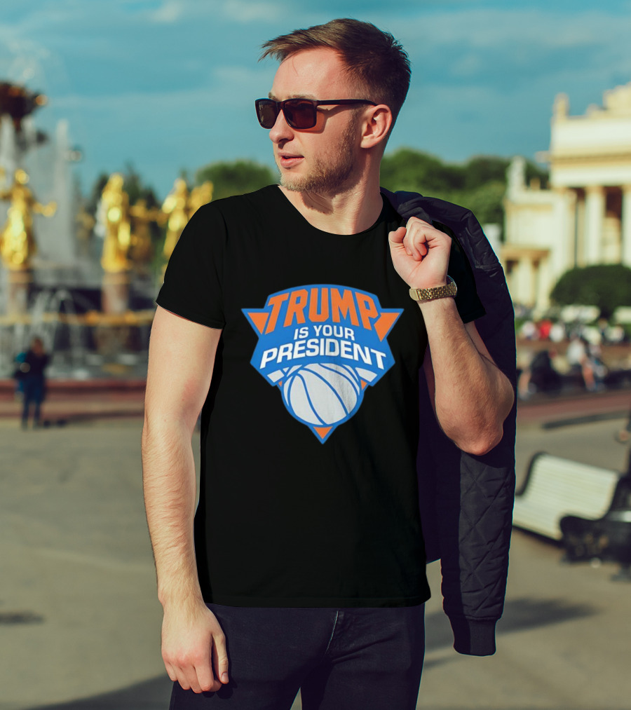 Trump Is Your President Basketball Team Style T-Shirt