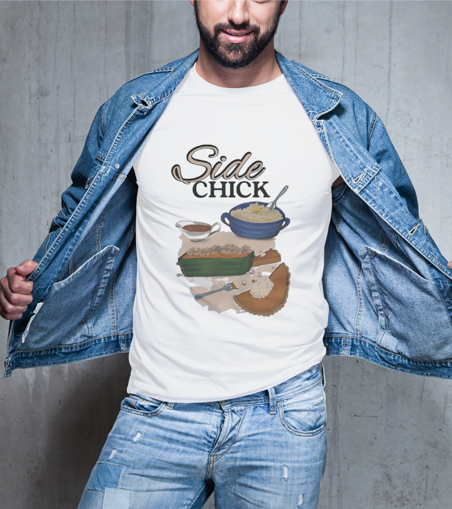 Side Chick Thanksgiving Dinner Mashed Potatoes Sweet Potato Casserole Pumpkin Pie T-Shirt