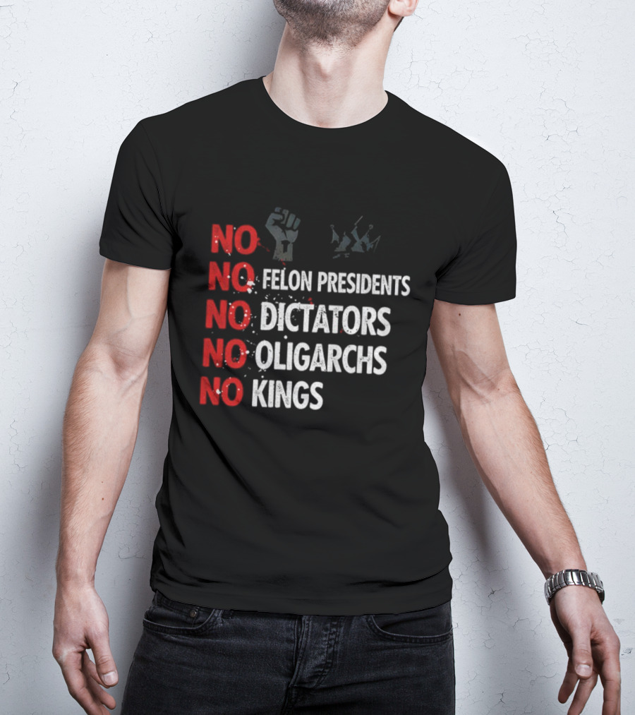 NO Felon Presidents NO Dictators NO Oligarchs NO Kings Power Fist Icon T-Shirt