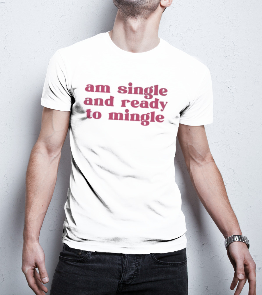 Charlotte Asaaba Am Single And Ready To Mingle T-Shirt