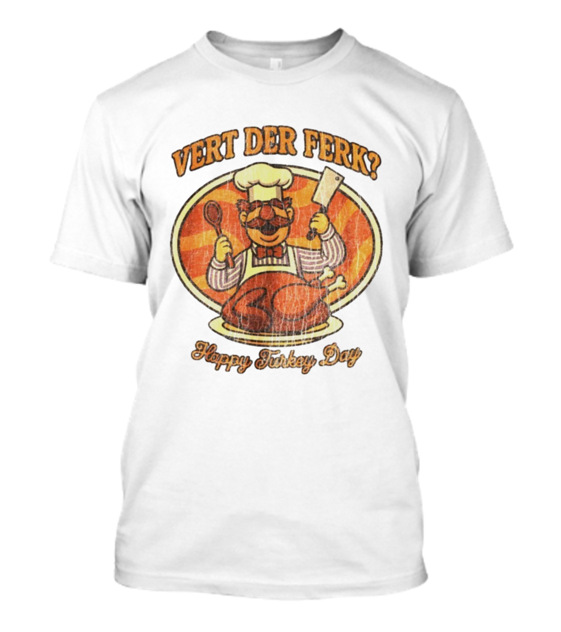 Vert Der Ferk Swedish Chef Happy Turkey Day Thanksgiving T-Shirt