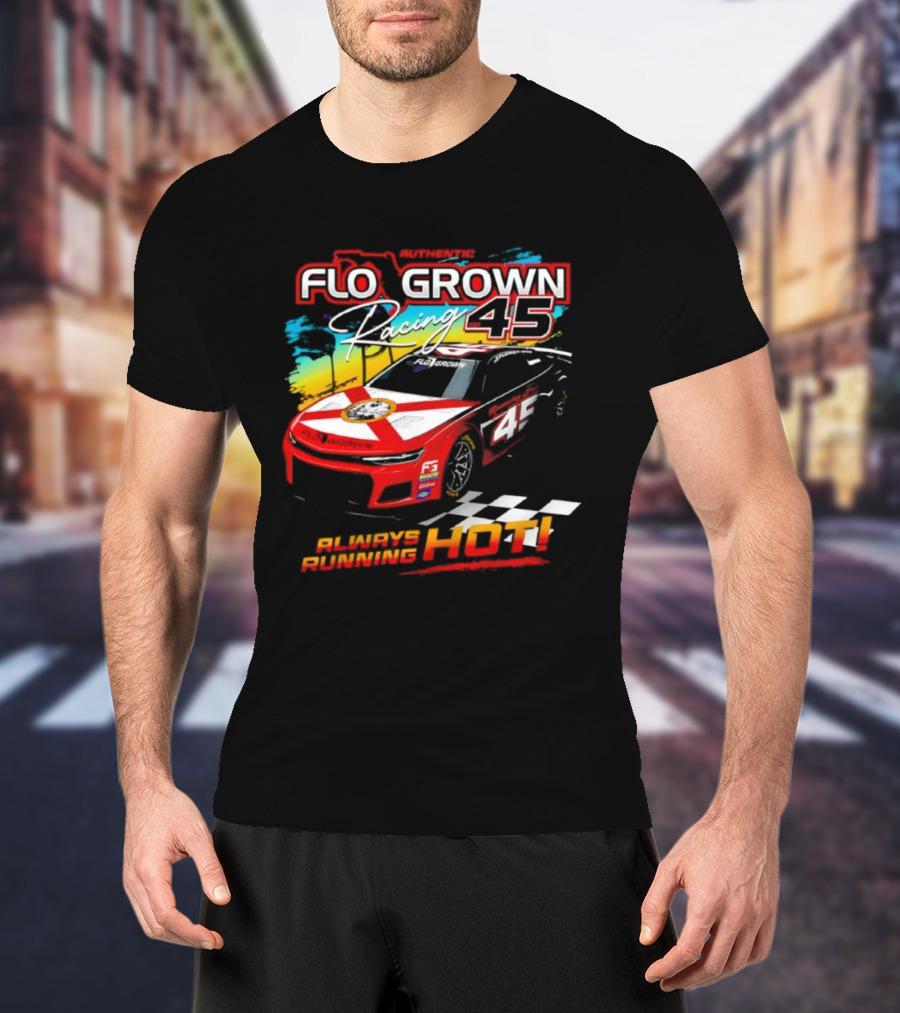 Authetic Flo Grown Racing 45 Always Running Hot Racing Car Flag Theme T-Shirt